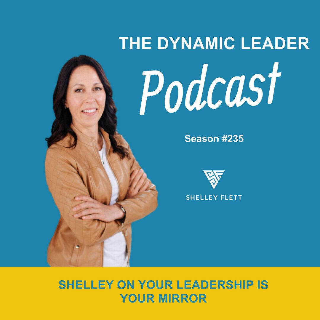 #235. Shelley on your leadership is your mirror