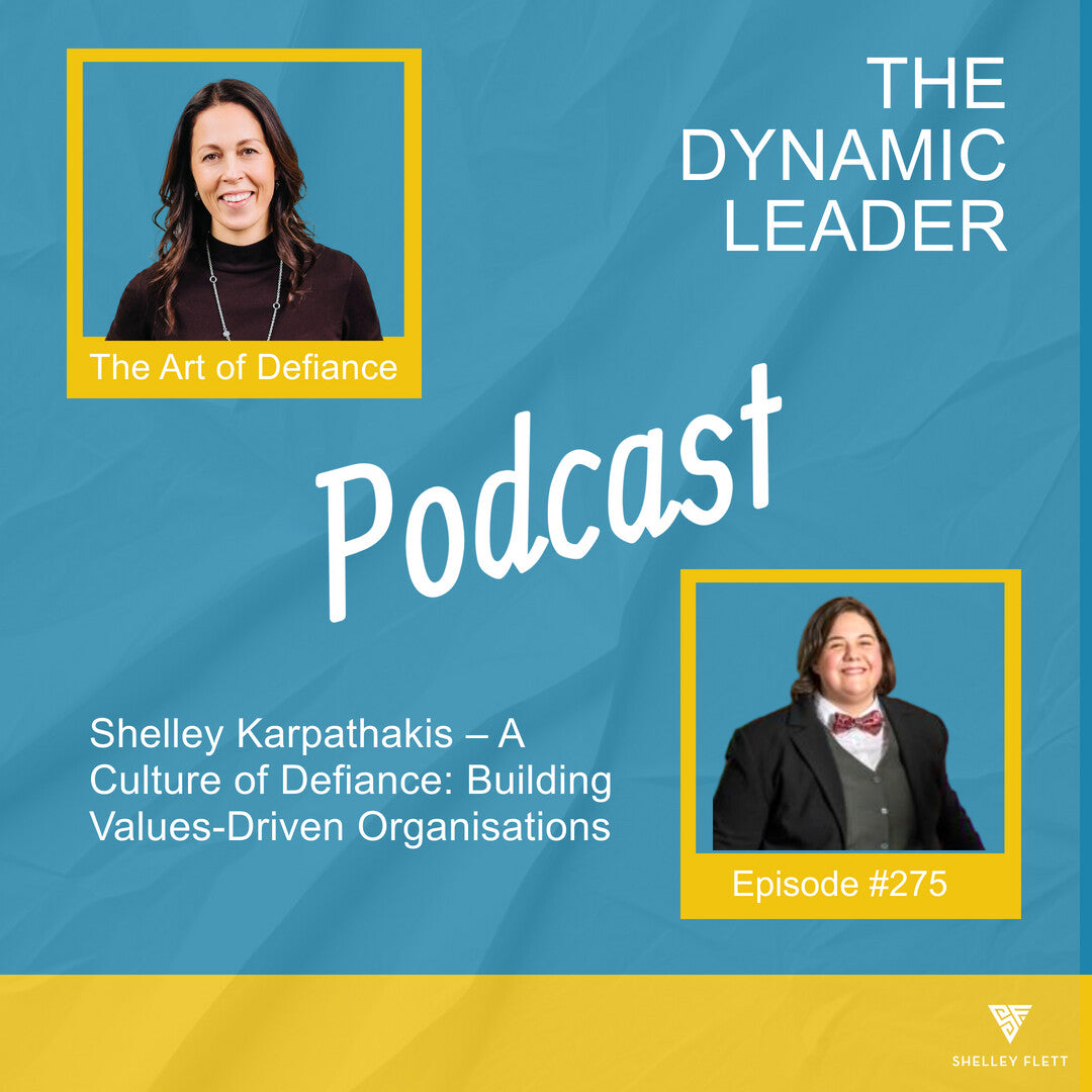 A Culture of Defiance  Building Values Driven Organisations with Shelley Karpathakis