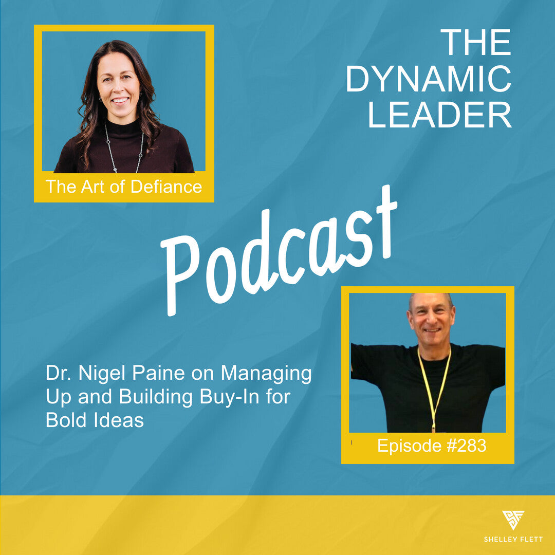 Dr. Nigel Paine on Managing Up and Building Buy-In for Bold Ideas
